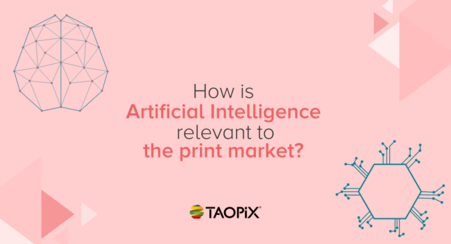 Blog title image – How is artificial intelligence relevant to the print market?
