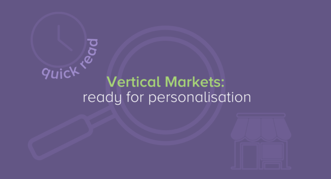 Quick Read – Vertical Markets: ready for personalisation